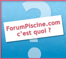 ForumPiscine.com c'est quoi ?